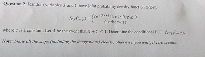 Question 2 Random Variables X And Y Have Joint Probability Density Function Pdf Fx X X Y Ce 2x 3y X 0 Y 20 1
