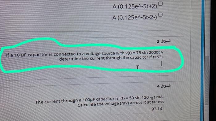 A 0 125e 5t 2 A 0 125e 5t 2 If A 10 Uf Capacitor Is Connected To A Voltage Source With V T 75 Sin 2000t V Deter 1