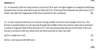 Question 3 3 1 A Conductor 350 Mm Long Carries A Current Of 10 A And Is At Right Angles To A Magnetic Field Lying Betwee 1