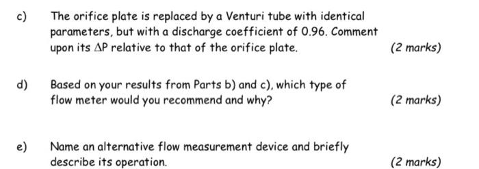 C D E The Orifice Plate Is Replaced By A Venturi Tube With Identical Parameters But With A Discharge Coefficient Of 1