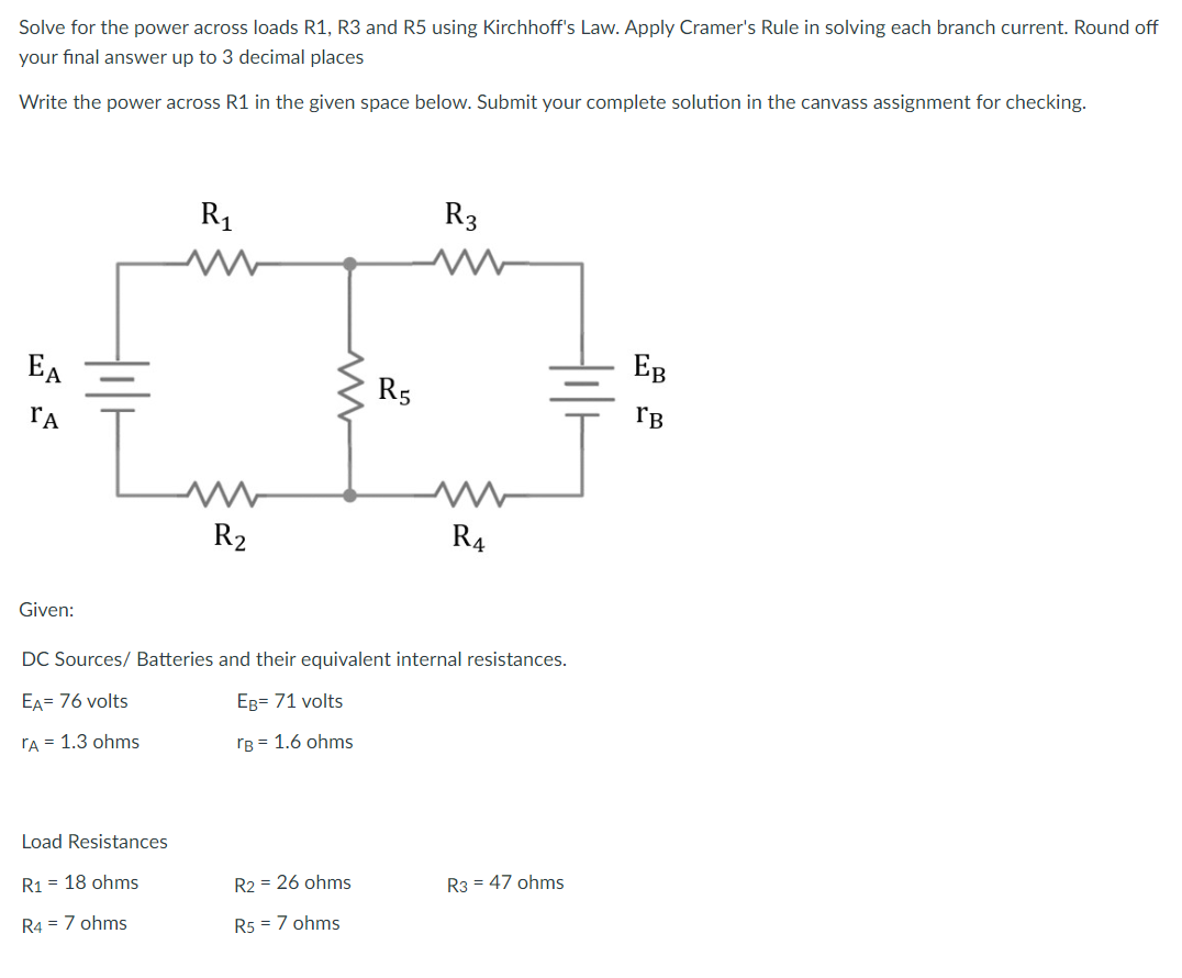 Solve For The Power Across Loads R1 R3 And R5 Using Kirchhoff S Law Apply Cramer S Rule In Solving Each Branch Current 1