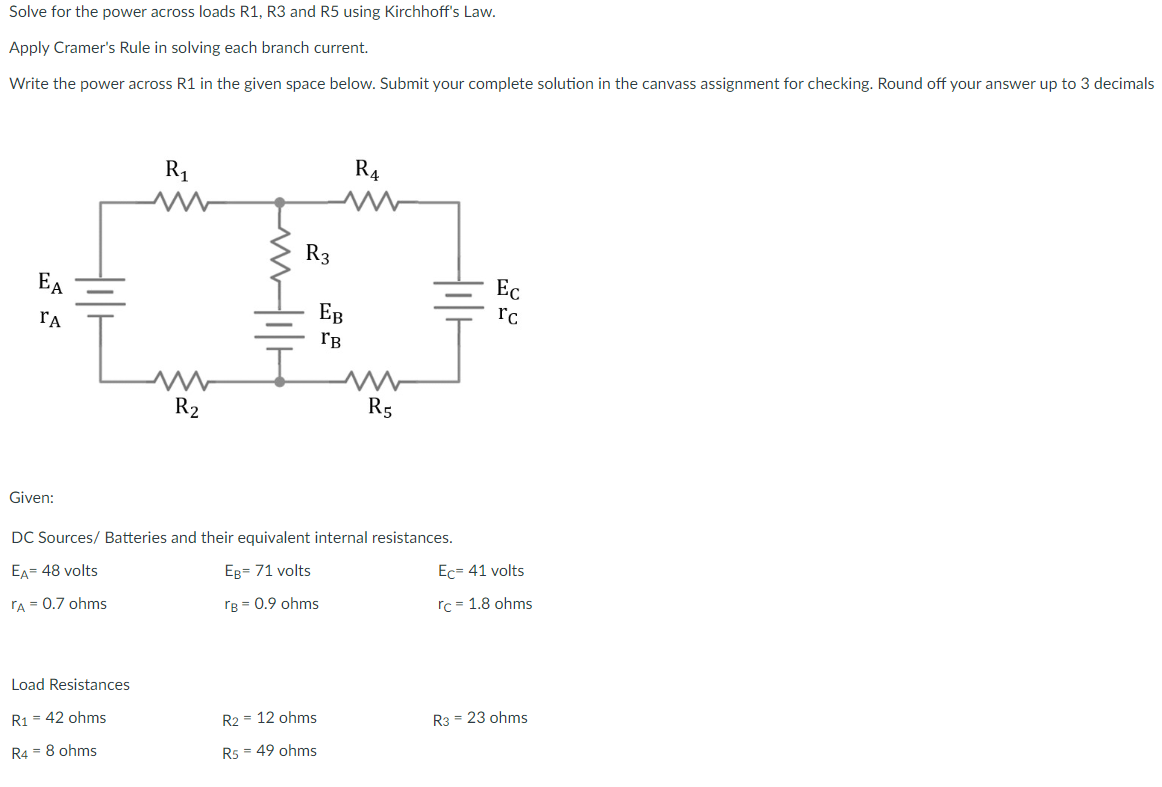 Solve For The Power Across Loads R1 R3 And R5 Using Kirchhoff S Law Apply Cramer S Rule In Solving Each Branch Current 1