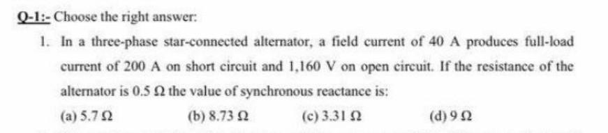 Q 1 Choose The Right Answer 1 In A Three Phase Star Connected Alternator A Field Current Of 40 A Produces Full Load 1