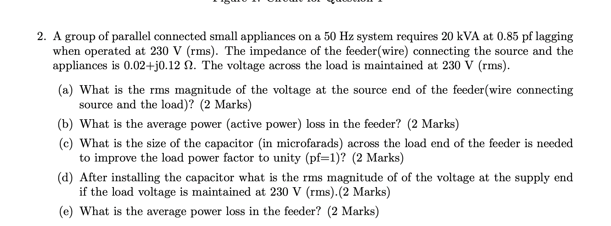 2 A Group Of Parallel Connected Small Appliances On A 50 Hz System Requires 20 Kva At 0 85 Pf Lagging When Operated At 1