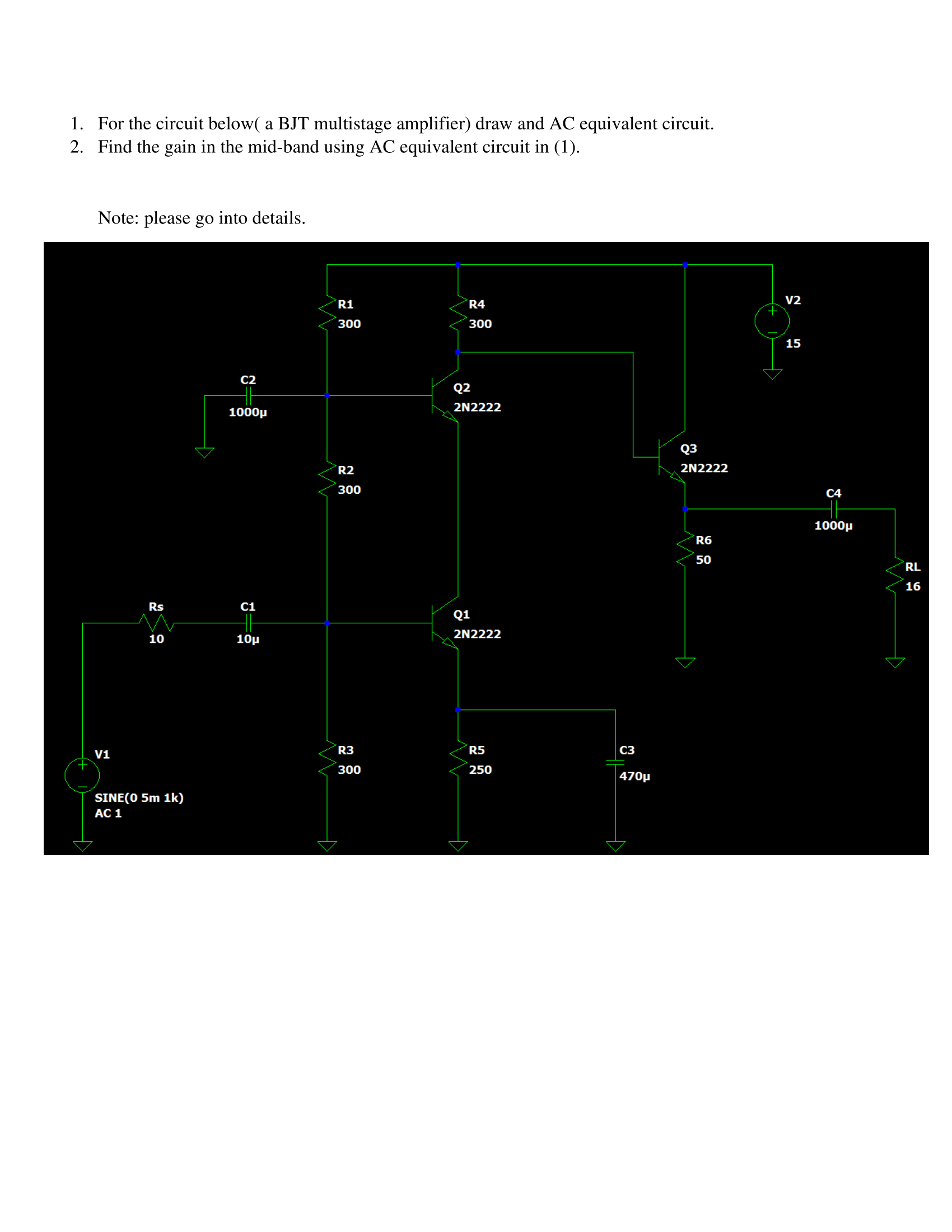 1 For The Circuit Below A Bjt Multistage Amplifier Draw And Ac Equivalent Circuit Find The Gain In The Mid Band Usin 1