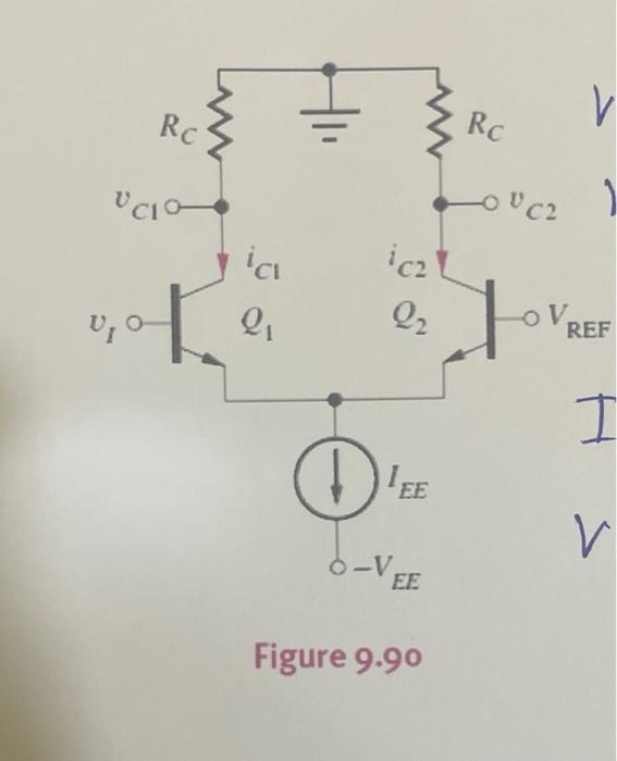 9 3 What Are The Voltages At Vci And Vc2 In The Circuit In Fig 9 90 For V 1 6 V Iee 5 0 Ma Rc 350 2 And Vre 2