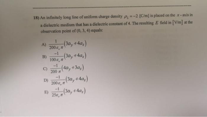 18 An Infinitely Long Line Of Uniform Charge Density P 2 C M Is Placed On The X Axis In A Dielectric Medium That Has 1