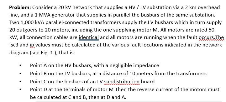 Problem Consider A 20 Kv Network That Supplies A Hv Lv Substation Via A 2 Km Overhead Line And A 1 Mva Generator That 1