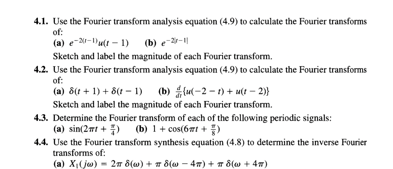 4 1 Use The Fourier Transform Analysis Equation 4 9 To Calculate The Fourier Transforms Of A E 2 T 1 U T 1 2 1