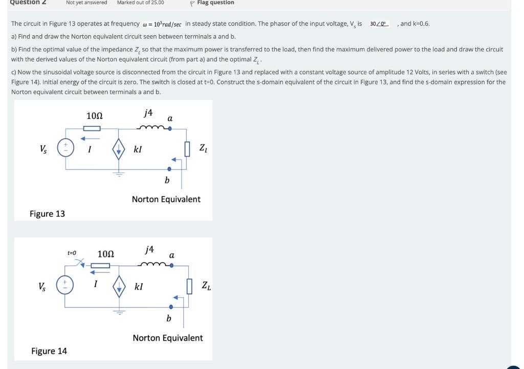 Question 2 Not Yet Answered Marked Out Of 25 00 P Flag Question The Circuit In Figure 13 Operates At Frequency W 10 Ra 1