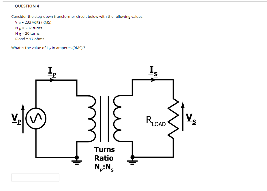 Question 3 Consider The Step Down Transformer Circuit Below With The Following Values V P 291 Volts Rms N P 211 T 2