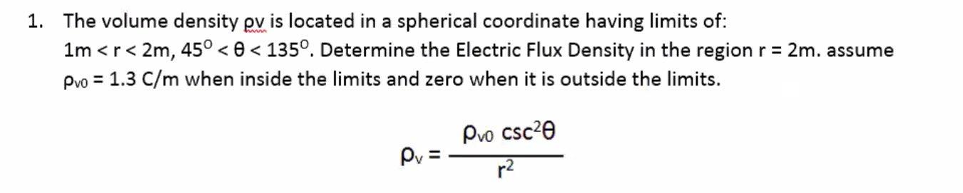 1 The Volume Density Pv Is Located In A Spherical Coordinate Having Limits Of 1m R 2m 45 0 135 Determine The 1