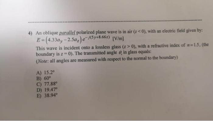 4 An Oblique Parallel Polarized Plane Wave Is In Air Z 0 With An Electric Field Given By E 4 33a 2 5a E J 5y 8 1