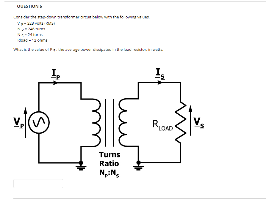 Question 5 Consider The Step Down Transformer Circuit Below With The Following Values V P 223 Volts Rms N P 246 T 1