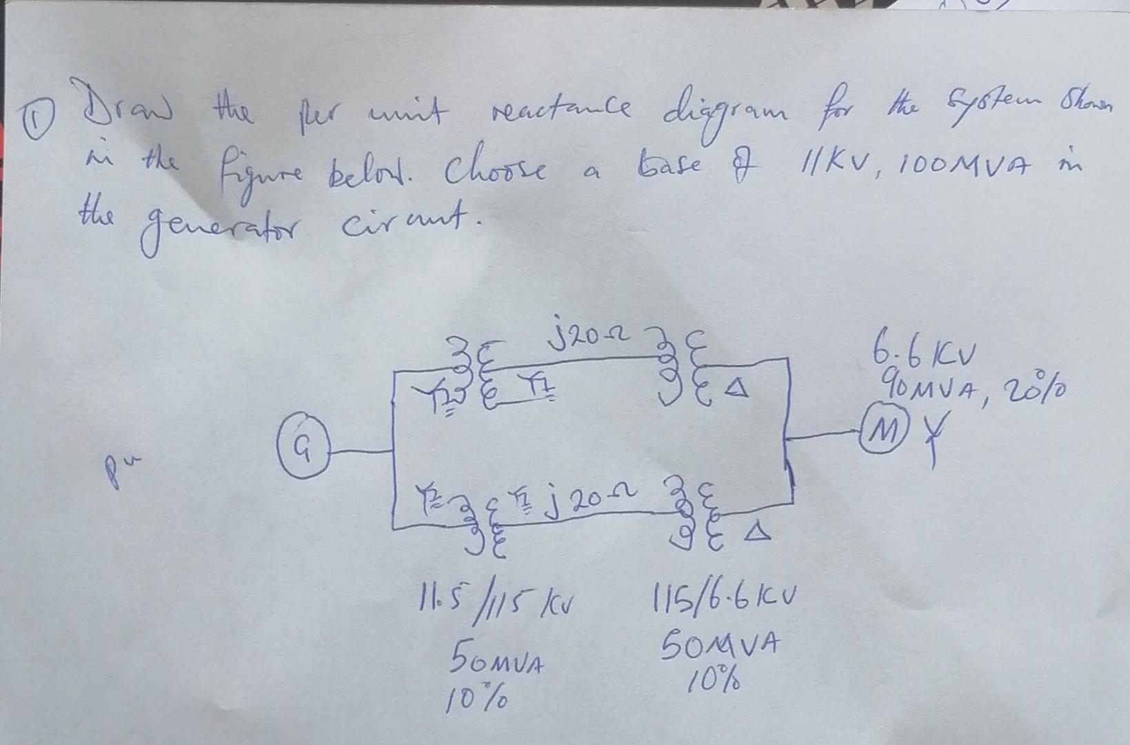 Draw The Per Unit Reactance Diagram For The System Shown In The Figure Below Choose A Base Of 11kv 100mva In The Genera 2