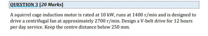 Question 3 20 Marks A Squirrel Cage Induction Motor Is Rated At 10 Kw Runs At 1400 R Min And Is Designed To Drive A C 1