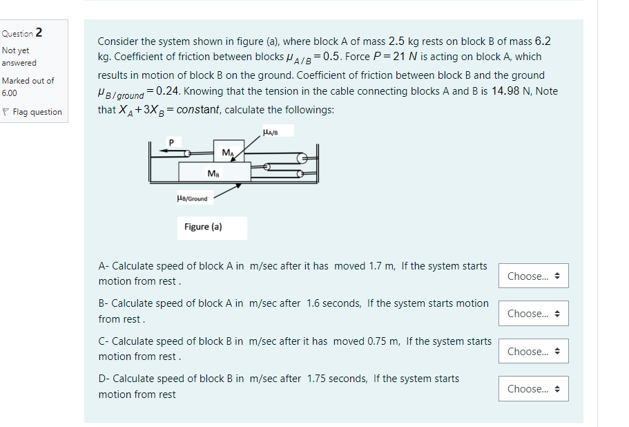 Question 2 Not Yet Answered Marked Out Of 6 00 Flag Question Consider The System Shown In Figure A Where Block A Of M 1
