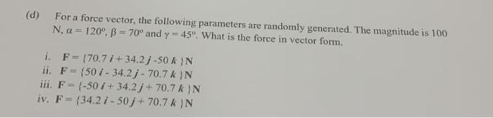 D Fora Force Vector The Following Parameters Are Randomly Generated The Magnitude Is 100 N A 120 B 70 And Y 1