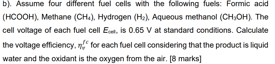 B Assume Four Different Fuel Cells With The Following Fuels Formic Acid Hcooh Methane Ch4 Hydrogen H Aqueou 1