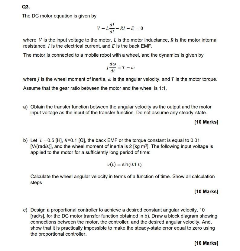 Q3 The Dc Motor Equation Is Given By Dl V L Ri E 0 Dt Where V Is The Input Voltage To The Motor L Is The Motor Induc 1