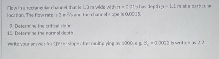 Flow In A Rectangular Channel That Is 1 3 M Wide With N 0 015 Has Depth Y 1 1 M At A Particular Location The Flow R 1