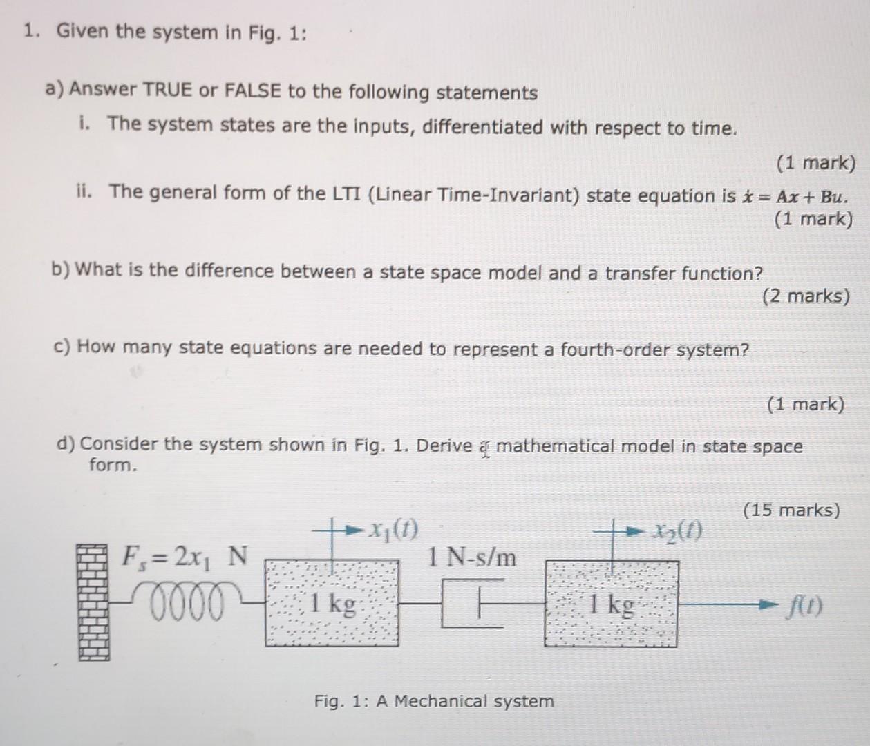 1 Given The System In Fig 1 A Answer True Or False To The Following Statements I The System States Are The Inputs 1