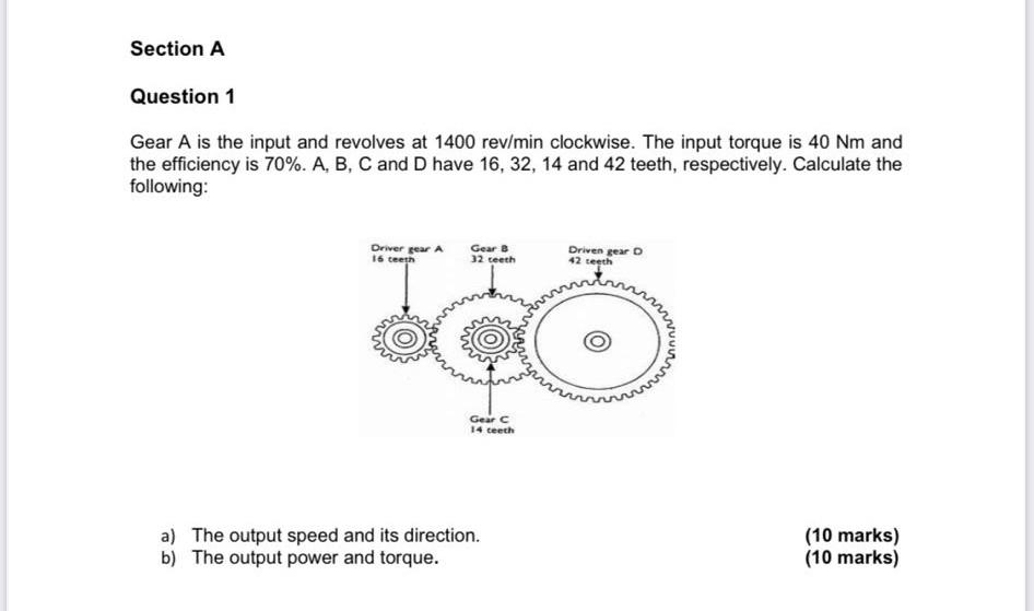 Section A Question 1 Gear A Is The Input And Revolves At 1400 Rev Min Clockwise The Input Torque Is 40 Nm And The Effic 1