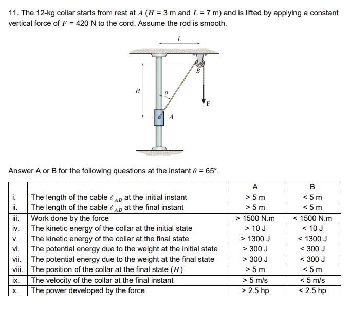 11 The 12 Kg Collar Starts From Rest At A H 3 M And L 7 M And Is Lifted By Applying A Constant Vertical Force Of 1
