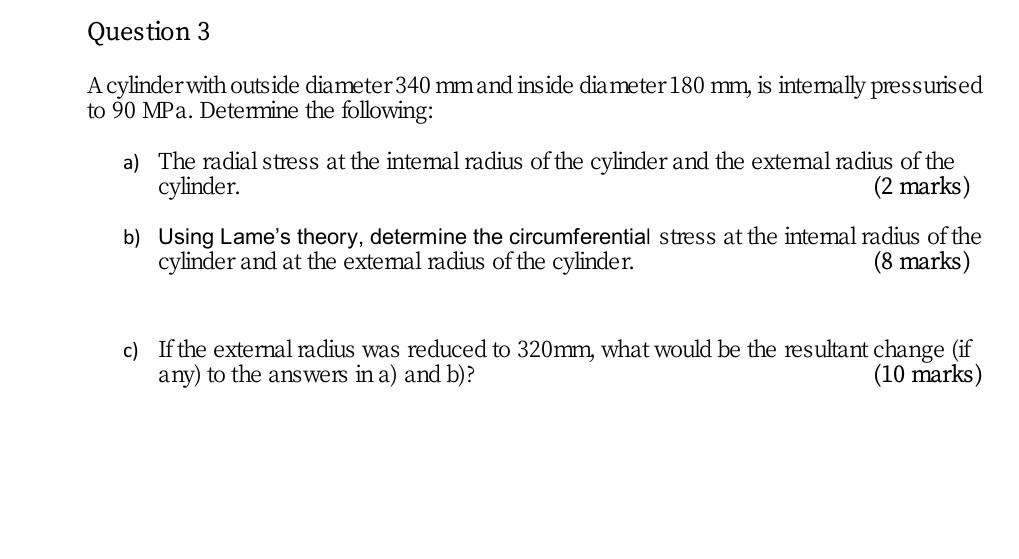 Question 3 A Cylinder With Outside Diameter 340 Mm And Inside Diameter 180 Mm Is Internally Pressurised To 90 Mpa Dete 1