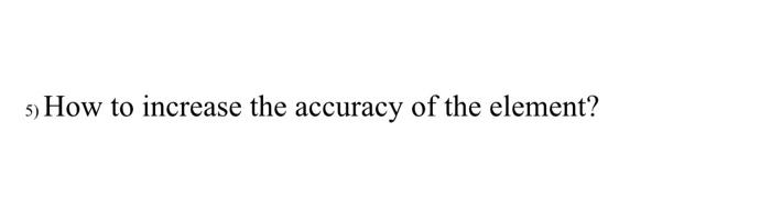 5 How To Increase The Accuracy Of The Element 1 In Principle Of Virtual Work The Virtual Displacements Are Assumed 1
