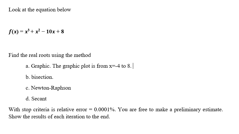 Look At The Equation Below F X X X 10x 8 Find The Real Roots Using The Method A Graphic The Graphic Plot Is From 1