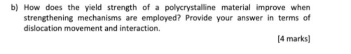 B How Does The Yield Strength Of A Polycrystalline Material Improve When Strengthening Mechanisms Are Employed Provide 1