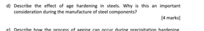 D Describe The Effect Of Age Hardening In Steels Why Is This An Important Consideration During The Manufacture Of Stee 1