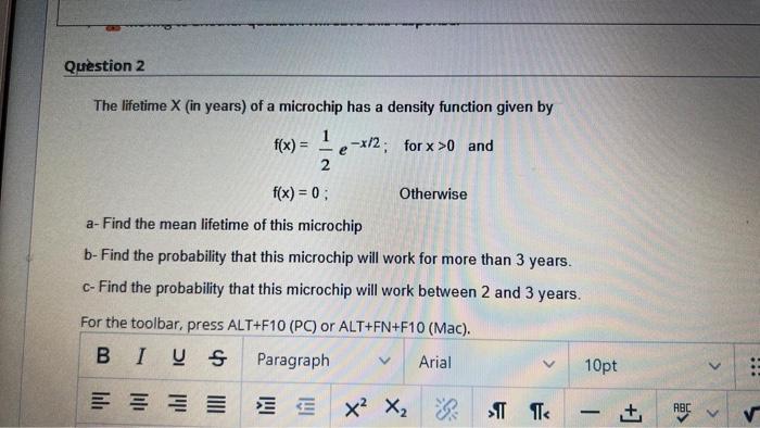 Question 2 The Lifetime X In Years Of A Microchip Has A Density Function Given By F X 1 E X 2 For X 0 And 2 F X 1
