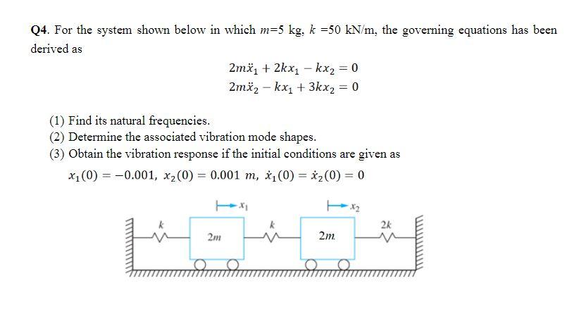 Q4 For The System Shown Below In Which M 5 Kg K 50 Kn M The Governing Equations Has Been Derived As 2mx 2kx Kx 1