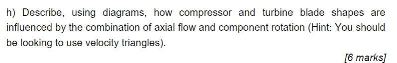H Describe Using Diagrams How Compressor And Turbine Blade Shapes Are Influenced By The Combination Of Axial Flow And 1