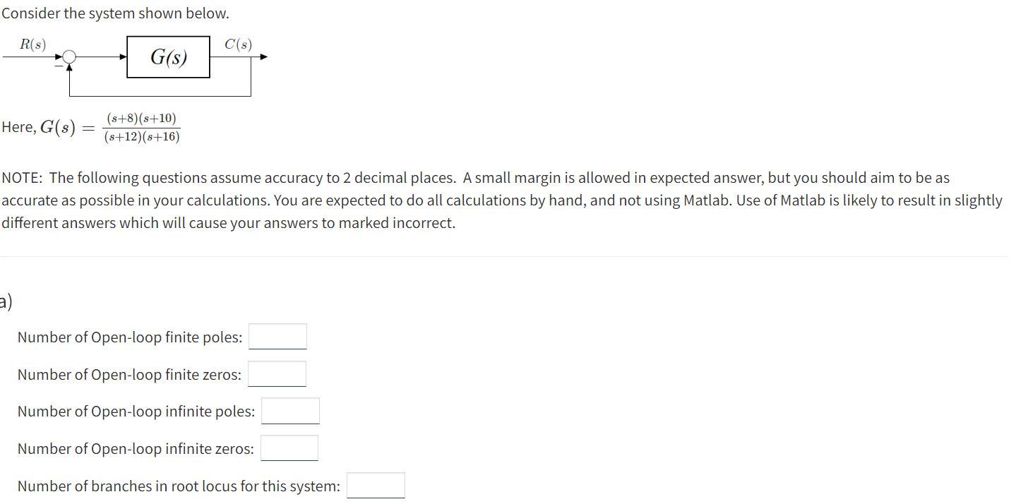 Consider The System Shown Below R S C S G S Here G S S 8 S 10 S 12 S 16 Note The Following Questions Assu 1