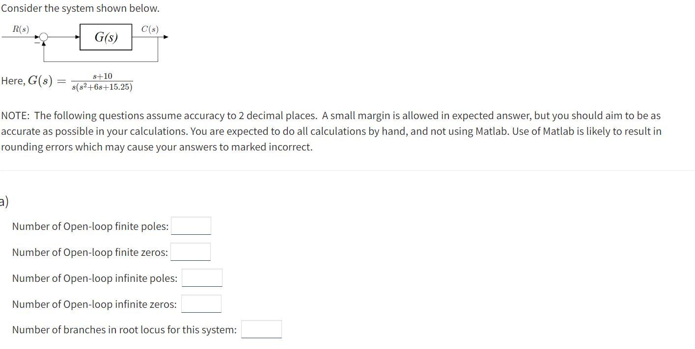 Consider The System Shown Below R S C S G S Here G S S 10 S S 6s 15 25 Note The Following Questions Assume Acc 1