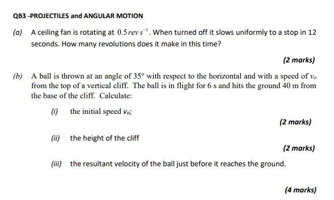Qb3 Projectiles And Angular Motion A A Ceiling Fan Is Rotating At 0 5 Revs When Turned Off It Slows Uniformly To A S 1