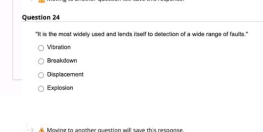 Question 24 It Is The Most Widely Used And Lends Itself To Detection Of A Wide Range Of Faults Vibration Breakdown Di 1