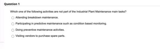 Question 1 Which One Of The Following Activities Are Not Part Of The Industrial Plant Maintenance Main Tasks Attending 1