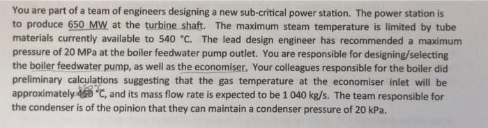 You Are Part Of A Team Of Engineers Designing A New Sub Critical Power Station The Power Station Is To Produce 650 Mw A 1