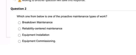 Question 2 Which One From Below Is One Of The Proactive Maintenance Types Of Work Breakdown Maintenance Reliability Cen 1