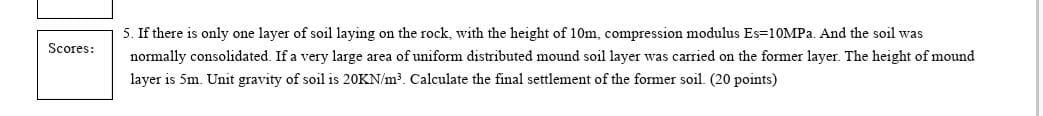 Scores 5 If There Is Only One Layer Of Soil Laying On The Rock With The Height Of 10m Compression Modulus Es 10mpa 1