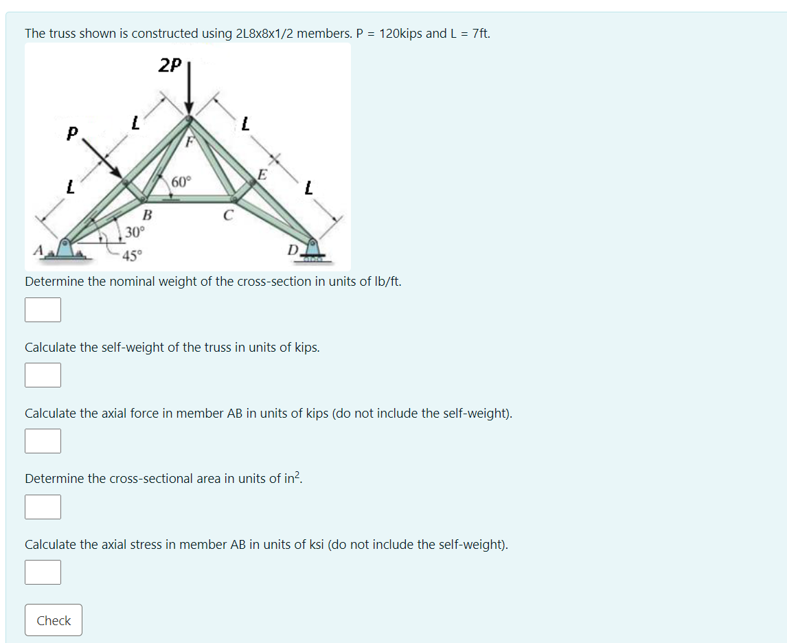 The Truss Shown Is Constructed Using 2l8x8x1 2 Members P 120kips And L 7ft 2p P E D Satural 45 Determine The Nomi 1