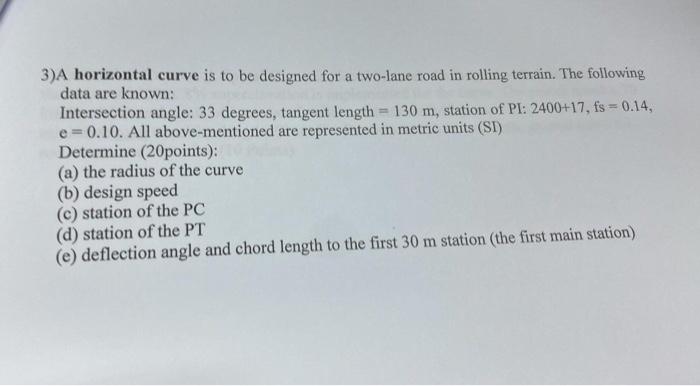 3 A Horizontal Curve Is To Be Designed For A Two Lane Road In Rolling Terrain The Following Data Are Known Intersectio 1
