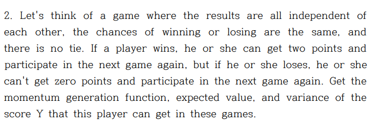 2 Let S Think Of A Game Where The Results Are All Independent Of Each Other The Chances Of Winning Or Losing Are The S 1