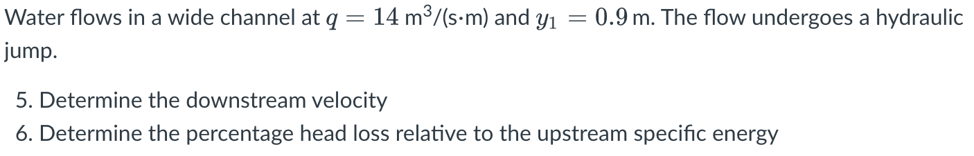 Water Flows In A Wide Channel At Q 14 M S M And Y 0 9 M The Flow Undergoes A Hydraulic Jump 5 Determine The 1