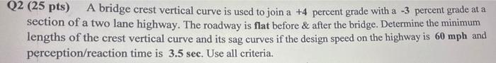 Q2 25 Pts A Bridge Crest Vertical Curve Is Used To Join A 4 Percent Grade With A 3 Percent Grade At A Section Of A T 2