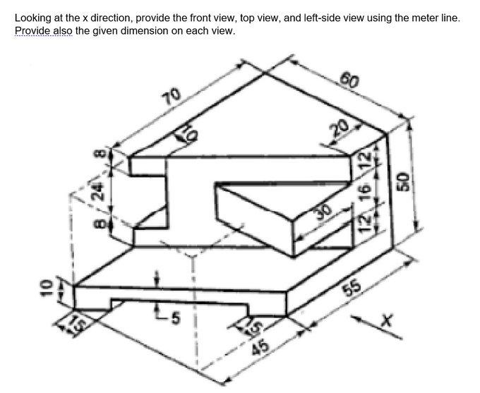 60 Looking At The X Direction Provide The Front View Top View And Left Side View Using The Meter Line Provide Also T 1